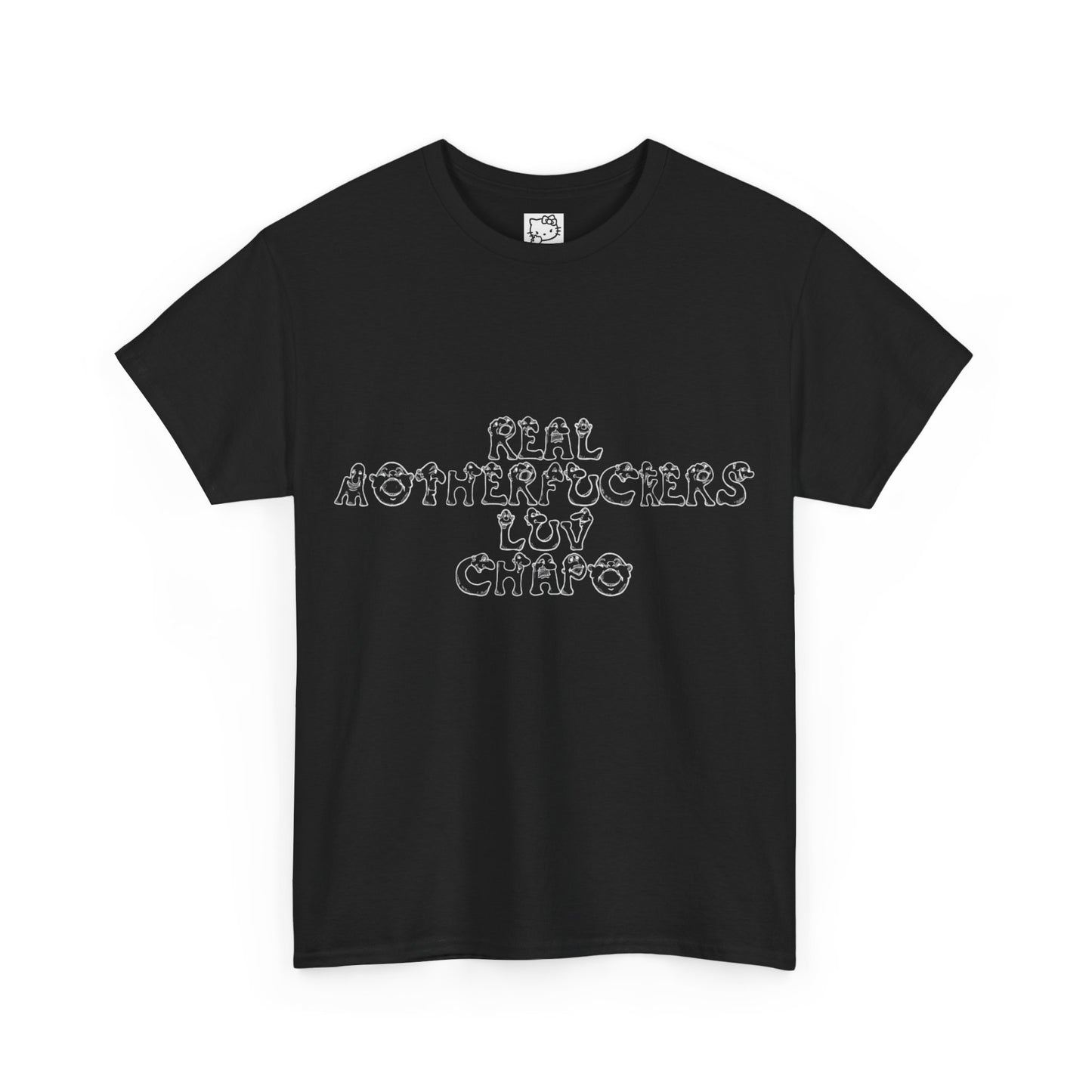 REAL MF'S LUV CHAPO UNISEX TEE